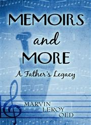 Memoirs and More A Father's Legacy,1607493543,9781607493549