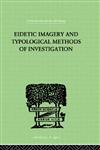 Eidetic Imagery and Typological Methods of Investigation Their Importance for the Psychology of Childhood,0415209609,9780415209601