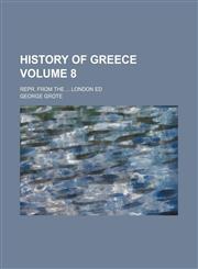 History of Greece; Repr. from the  London ed Volume 8,1236574702,9781236574701