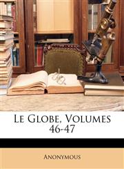 Le Globe, Volumes 46-47,114868977X,9781148689777