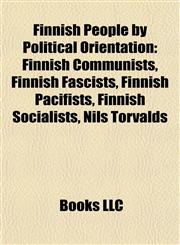 Finnish People by Political Orientation Finnish Communists, Finnish Fascists, Finnish Pacifists, Finnish Socialists, Nils Torvalds,1158047932,9781158047932