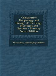 Comparative Morphology and Biology of the Fungi, Mycetozoa and Bacteria - Primary Source Edition,1295306581,9781295306589