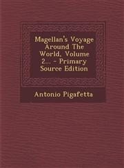 Magellan's Voyage Around the World, Volume 2... - Primary Source Edition,1294378325,9781294378327