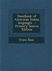 Handbook of American Indian Languages - Primary Source Edition,1293516864,9781293516867