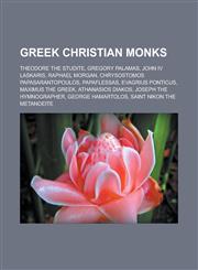 Greek Christian Monks Theodore the Studite, Gregory Palamas, John IV Laskaris, Raphael Morgan, Chrysostomos Papasarantopoulos, Papaflessas,,1155704592,9781155704593