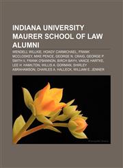 Indiana University Maurer School of Law alumni Wendell Willkie, Hoagy Carmichael, Frank McCloskey, Mike Pence, George N. Craig,123314197X,9781233141975