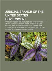 Judicial branch of the United States government Article Three of the United States Constitution, United States courts of appeals,1157605486,9781157605485