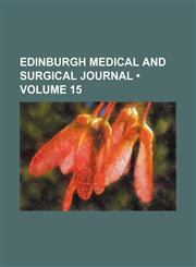Edinburgh Medical and Surgical Journal (Volume 15),1459069935,9781459069930