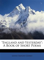 "England and Yesterday" A Book of Short Poems,1147102600,9781147102604