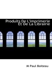 Produits de L'Imprimerie Et de La Librairie,1116009609,9781116009606