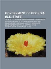 Government of Georgia (U.S. state) Georgia (U.S. state) Attorneys General, Georgia (U.S. state) state courts, Georgia General Assembly,1156485398,9781156485392