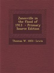 Zanesville in the Flood of 1913 - Primary Source Edition,1294792008,9781294792000