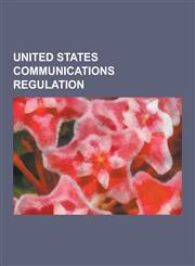 United States Communications Regulation Kingsbury Commitment, Federal Radio Commission, Ntia Manual of Regulations and Procedures for Federal Radio F,1230590250,9781230590257