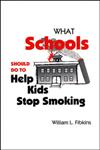 What Schools Should do to Help kids Stop Smoking,1883001854,9781883001858