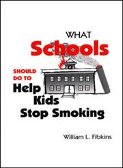 What Schools Should do to Help kids Stop Smoking,1883001854,9781883001858