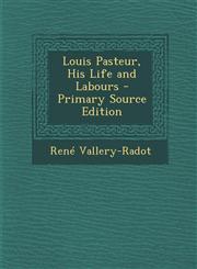 Louis Pasteur, His Life and Labours - Primary Source Edition,1293506281,9781293506288