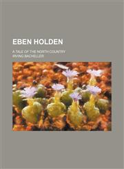 Eben Holden; a tale of the north country,1151114928,9781151114921