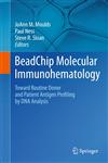 Beadchip Molecular Immunohematology Toward Routine Donor and Patient Antigen Profiling by DNA Analysis,144197511X,9781441975119