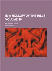 In a hollow of the hills Volume 10; and other tales,1154157849,9781154157840