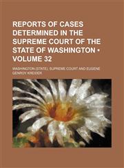 Reports of Cases Determined in the Supreme Court of the State of Washington (Volume 32),1150158344,9781150158346