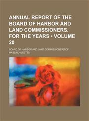 Annual Report of the Board of Harbor and Land Commissioners. for the Years (Volume 20),1154303306,9781154303308