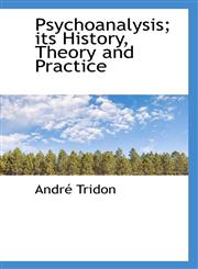 Psychoanalysis; Its History, Theory and Practice,1116809095,9781116809091