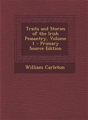Traits and Stories of the Irish Peasantry, Volume 1 - Primary Source Edition,129332776X,9781293327760