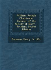 William Joseph Chaminade, Founder of the Society of Mary,1287665896,9781287665892