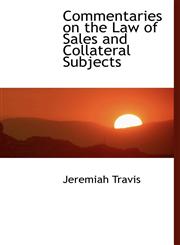 Commentaries on the Law of Sales and Collateral Subjects,1117979210,9781117979212
