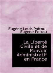 La Liberté Civile et de Pouvoir Administratif en France,1103393480,9781103393480