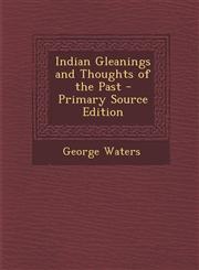 Indian Gleanings and Thoughts of the Past - Primary Source Edition,1289505403,9781289505400