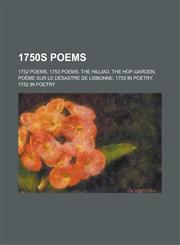 1750s Poems 1752 Poems, 1753 Poems, the Hilliad, the Hop-Garden, Poeme Sur Le Desastre de Lisbonne, 1753 in Poetry, 1752 in Poetry,1157731570,9781157731573