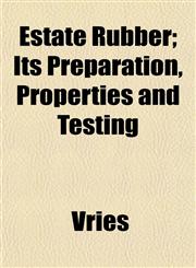 Estate Rubber; Its Preparation, Properties and Testing,1152169548,9781152169548