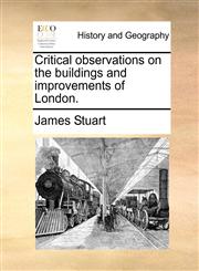Critical observations on the buildings and improvements of London.,1170389856,9781170389850