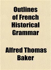 Outlines of French Historical Grammar,1151437301,9781151437303