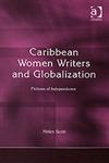 Caribbean Women Writers and Globalization Fictions of Independence,0754651347,9780754651345