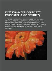 Entertainment - Starfleet personnel (23rd century) Aaronson, Abernathy, Adamski, Adeb ben Abdullah, Agovanli, Akrumba, Alma Roth, Amaar, Amalia, Amekentra, Anderson, Anderson, Anderson, Andre Bryce, Andre Charvat, Andreoni, Andres, Aole Miller, Arbee, Ar,1234693798,9781234693794
