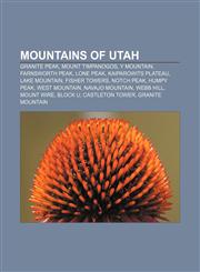 Mountains of Utah Granite Peak, Mount Timpanogos, Y Mountain, Farnsworth Peak, Lone Peak, Kaiparowits Plateau, Lake Mountain, Fisher Towers,1155565312,9781155565316
