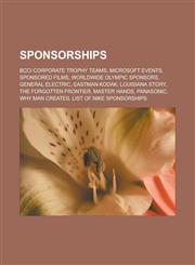 Sponsorships BCCI Corporate Trophy teams, Microsoft events, Sponsored films, Worldwide Olympic sponsors, General Electric, Eastman Kodak, Louisiana Story, The Forgotten Frontier, Master Hands, Panasonic, Why Man Creates,1156800021,9781156800027