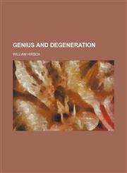 Genius and Degeneration,115025940X,9781150259401