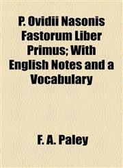 P. Ovidii Nasonis Fastorum Liber Primus; With English Notes and a Vocabulary,115500955X,9781155009551