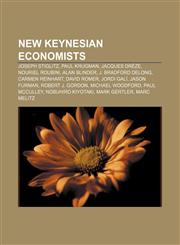 New Keynesian economists Joseph Stiglitz, Paul Krugman, Jacques Drèze, Nouriel Roubini, Alan Blinder, J. Bradford DeLong, Carmen Reinhart,115546687X,9781155466873