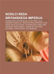 Nosilci reda britanskega imperija George Smith Patton mlajši, Alain Prost, Julie Andrews, Damon Hill, Brian Gwynne Horrocks, Ryan Giggs,123339147X,9781233391479