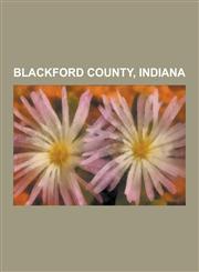 Blackford County, Indiana Montpelier, Indiana, Dunkirk, Indiana, Hartford City, Indiana, Shamrock Lakes, Indiana, History of Hartford City, Indi,1230561374,9781230561370