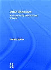 After Socialism: Reconstructing Social & Political Thought,0415395909,9780415395908