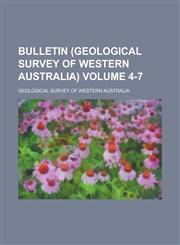 Bulletin (Geological Survey of Western Australia) Volume 4-7,1234320622,9781234320621