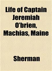 Life of Captain Jeremiah O'brien, Machias, Maine,1151848085,9781151848086