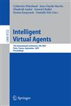 Intelligent Virtual Agents 7th International Working Conference, IVA 2007, Paris, France, September 17-19, 2007, Proceedings,3540749969,9783540749967