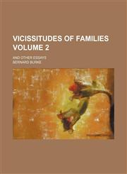 Vicissitudes of families Volume 2; and other essays,115941310X,9781159413101