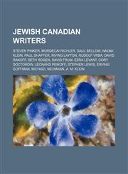 Jewish Canadian writers Steven Pinker, Mordecai Richler, Saul Bellow, Naomi Klein, Paul Shaffer, Irving Layton, Rudolf Vrba, David Rakoff,1234598450,9781234598457